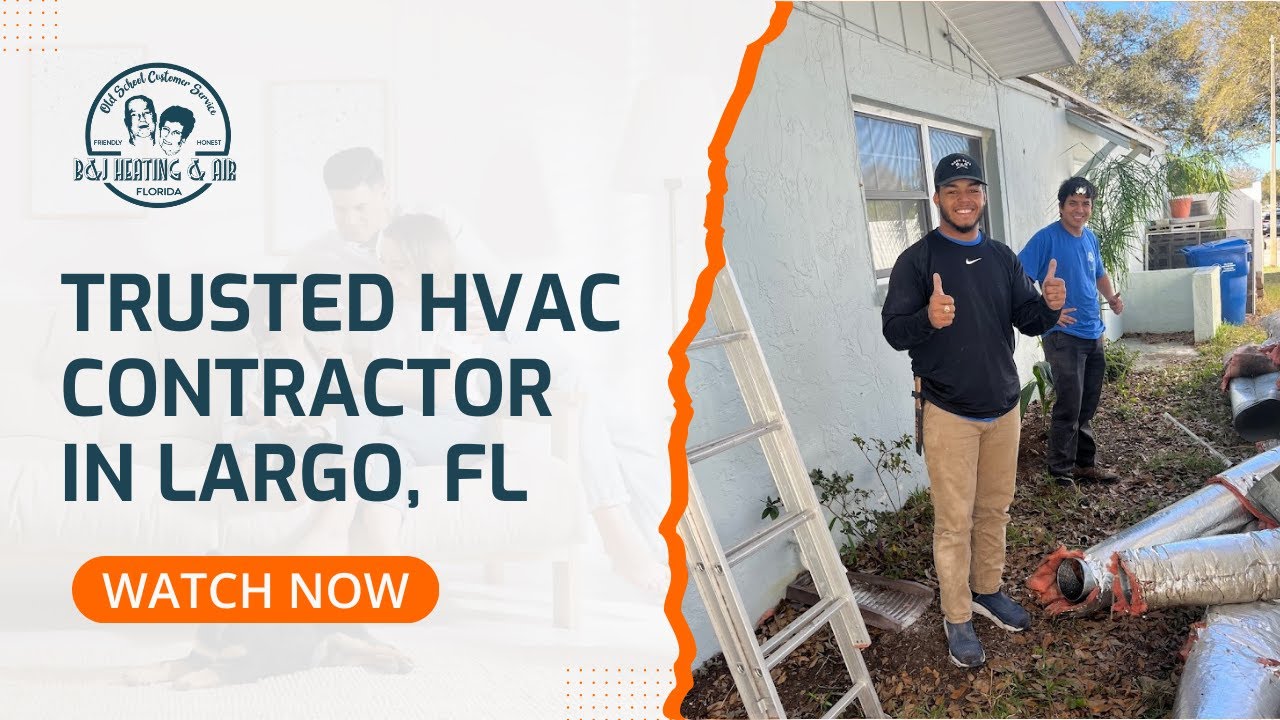 Trusted HVAC Contractor in Largo, FL B&J Heating and Air Conditioning