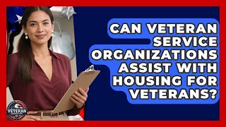 Can Veteran Service Organizations Assist With Housing For Veterans? | Veteran Community Guide