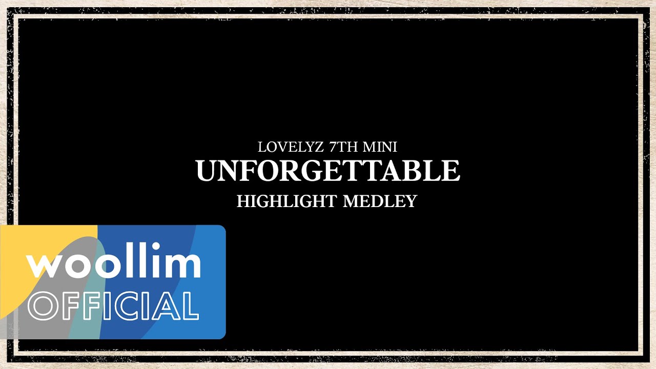 러블리즈(Lovelyz) 7th Mini Album [Unforgettable] : Highlight