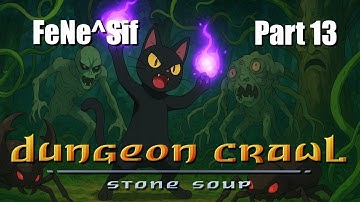 Dungeon Crawl: Stone Soup (DCSS) - Felid Necromancer of Sif Muna (FeNe^Sif) - Part 13
