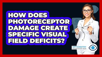 How Does Photoreceptor Damage Create Specific Visual Field Deficits? - Optometry Knowledge Base