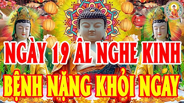 TrưaNgày19ÂmLịch Mở Kinh SámHối Phật Tổ Cứu Độ HếtKhổ HếtBệnh CảNhà BìnhAn MạnhKhỏe TàiLộc ĐổVề ÀoÀo