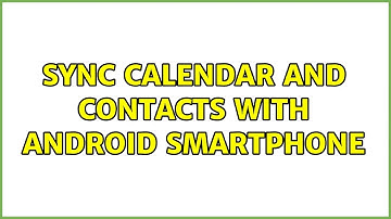 Ubuntu: Sync calendar and contacts with Android smartphone (4 Solutions!!)