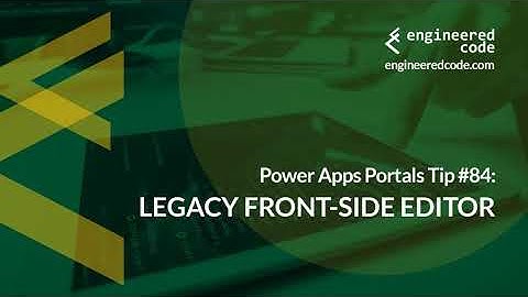 Power Apps Portals Tip #84 - Legacy Front-side Editor - Engineered Code