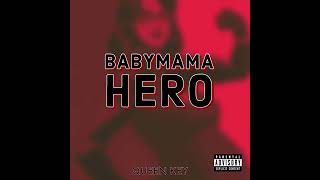 Queen Key - Babymama Hero (Official Audio)