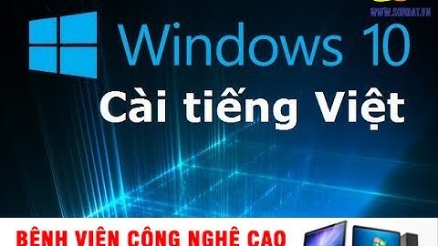 Hướng dẫn chi tiết cách cài đặt Tiếng Việt cho Windows 10 Home Single Language