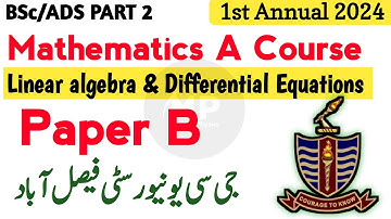 BSc ads part 2 Maths A Course Paper B GCUF | Linear algebra and differential equation  | GCUF
