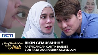 CANTIK BANGET!! Raja Nempel Terus Nih Sama Arsyi | AKU MENCINTAIMU KARENA ALLAH | EPS.49 (2/3)