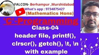 [4] C-programming in Bengali(Maths Hons)(class-04)(header file,printf() ,clrscr() ,getch() ,\t ,\n )