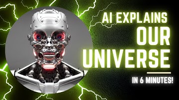 AI Explains Our Universe in 6 Minutes!