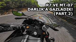 R7 VE MT-07 DARLIK'A GAZLADIK! (PART 2)