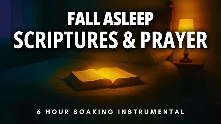 Fall Asleep with Scriptures and Prayer | 6 Hour Soaking Instrumental