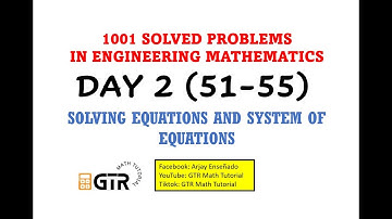 SOLVING SYSTEM OF EQUATIONS | 1001 SOLVED PROBLEMS IN ENGINEERING MATHEMATICS | Day 2 (51-55)