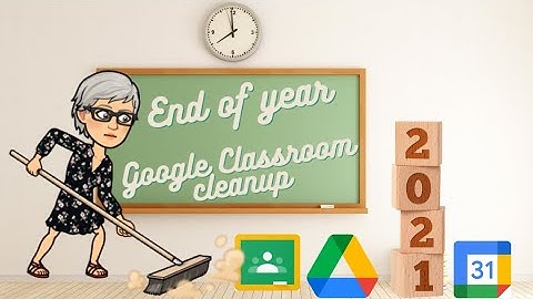 End of the Year Google Classroom Cleanup