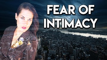 Fear of Intimacy (How to Overcome Your Fear of Intimacy) - Teal Swan