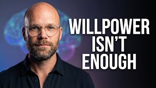 Willpower Doesn't Work (Here's Why)