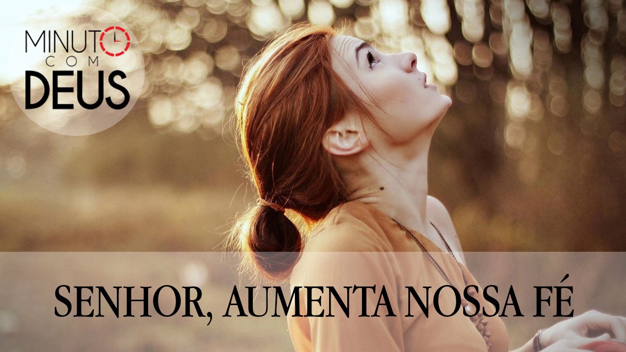 Senhor, aumenta a nossa fé - YouTube