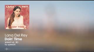 Lana Del Rey - Doin' Time [SPEED UP + 8D]