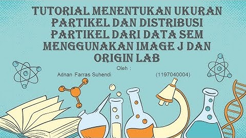 Analisis SEM | Image J dan Originlab | Ukuran Partikel dan Distribusi Partikel