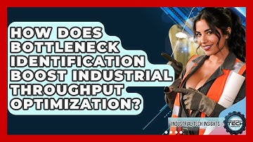 How Does Bottleneck Identification Boost Industrial Throughput Optimization?