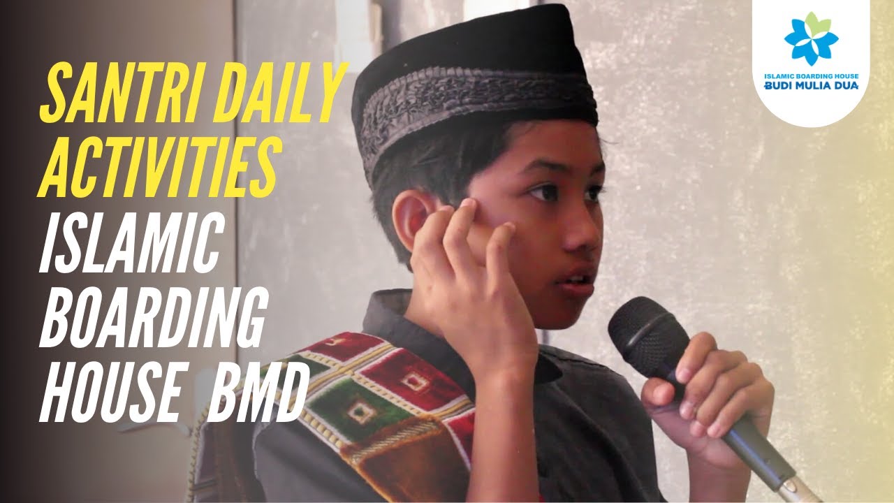 SANTRI DAILY ACTIVITIES IBH BMD (Islamic Boarding House Budi Mulia Dua)