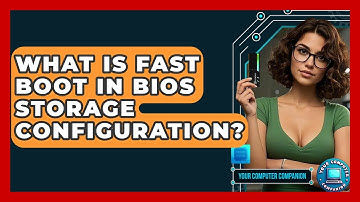 What Is Fast Boot In BIOS Storage Configuration? - Your Computer Companion