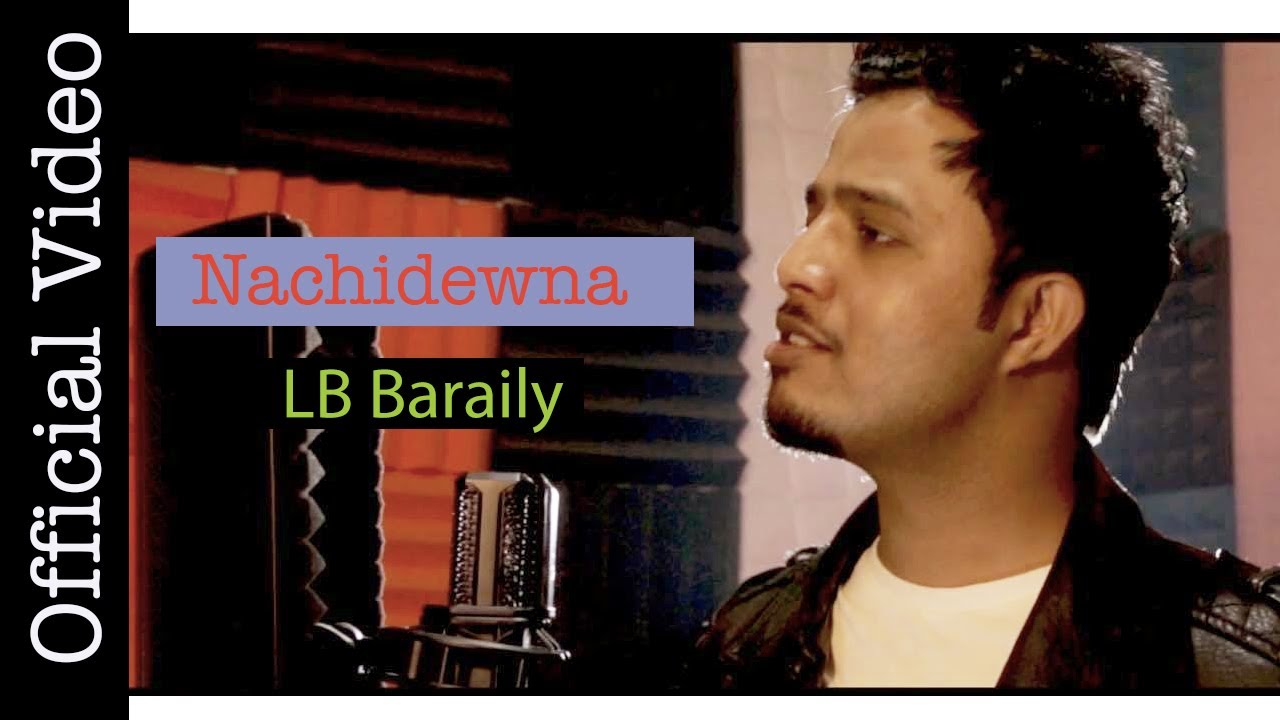 NACHIDEWNA | LB Baraily | (Official Music Video) | New Nepali Christian Song | 2020