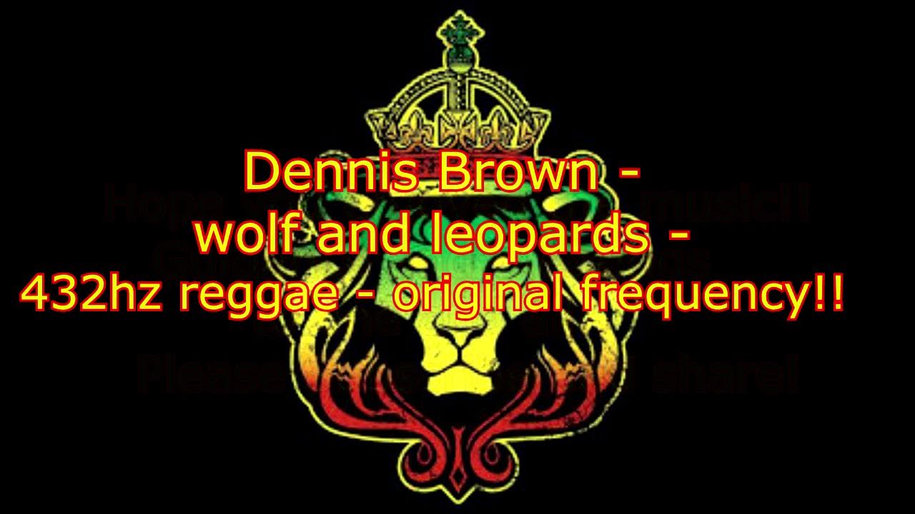 432hz - Dennis Brown - wolf and leopards - 432 hz 432hz - Dennis Brown - wolf and leopards - 432 hz