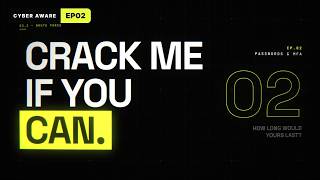 Crack Me If You Can: Strong Passwords & MFA Explained | Cyber Aware EP02