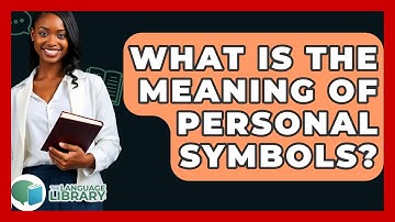 What Is The Meaning Of Personal Symbols? - The Language Library