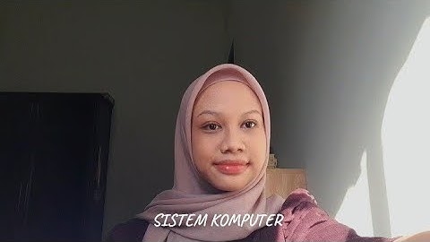 Penjelasan Materi Sistem Komputer | Tugas Informatika Kelas X-4