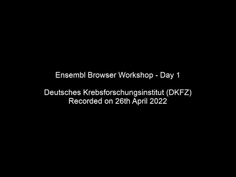 Ensembl Browser Workshop - Day 1 (DKFZ, 26th April 2022)