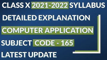 LATEST SYLLABUS 2021-2022 | COMPUTER APPLICATION | CLASS X | SUBJECT CODE 165 | DETAILED EXPLANATION