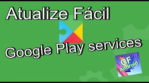 Como atualizar o Google Play Services de qualquer celular?