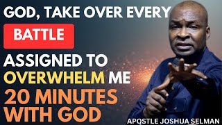 FATHER GOD, TAKE OVER EVERY BATTLE ASSIGNED TO OVERWHELM ME | APOSTLE JOSHUA SELMAN