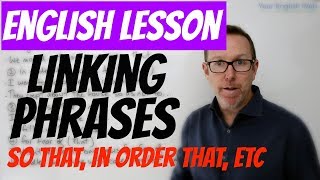 English lesson - Linking phrases (so that, in order that, so as to, etc)