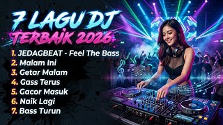7 LAGU DJ TERBAIK 2026 🔥 FULL BASS JEDAG JEDUG | DJ REMIX INDONESIA - JEDAGBEAT