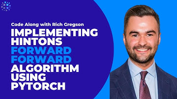CODE ALONG: Implementing Hintons Forward-Forward Algorithm Using PyTorch with Rich Gregson