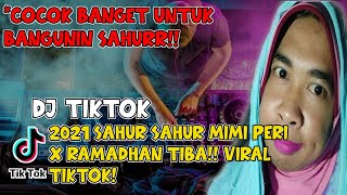 DJ TIKTOK 2021 SAHUR SAHUR!! MIMI PERI X RAMADHAN TIBA