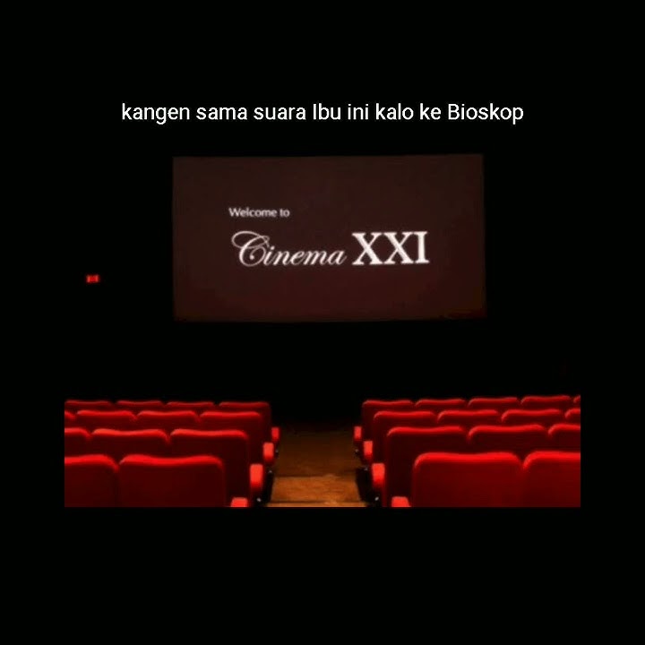 kangen sama suara Ibu ini kalau ke Bioskop