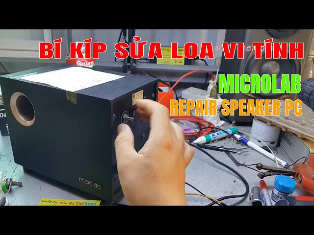 SỬA LOA VI TÍNH MICROLAB - NHANH - DỄ LÀM