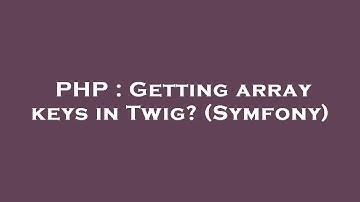 PHP : Getting array keys in Twig? (Symfony)