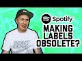 IS SPOTIFY MAKING LABELS OBSOLETE? What it means for artists