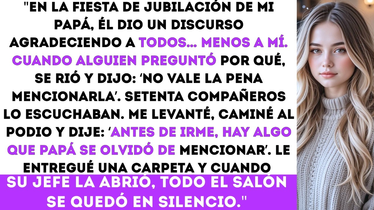 Mis papás me dijeron que no valía la pena mencionar en la jubilación de mi papá pero fue el jefe...
