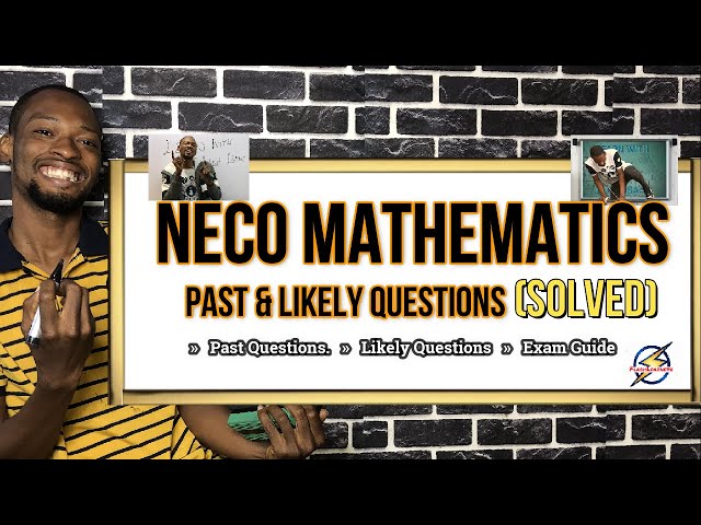 NECO 2022 Mathematics Likely Questions And Answers