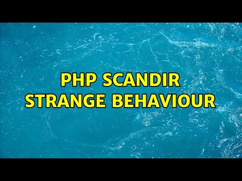 PHP scandir strange behaviour (2 Solutions!!)