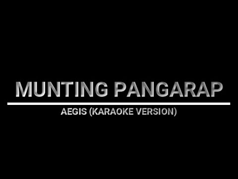 MUNTING PANGARAP - AEGIS (KARAOKE VERSION)