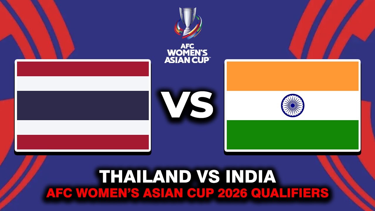THAILAND VS INDIA AFC WOMEN'S ASIAN CUP 2026 QUALIFIERS PREVIEW & PREDICTIONS