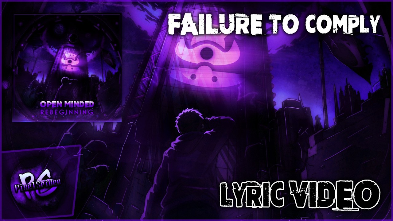 PixelSpider - Failure To Comply (Open Minded: Rebeginning LYRIC VIDEO)