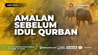 Kajian Umum : Amalan Sebelum Idul Qurban (idul Adha) - Ustadz M Abduh Tuasikal
